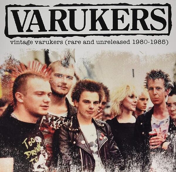 The Varukers – Vintage Varukers - Rare And Unreleased - 1980 - 1985