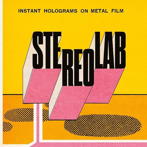 Stereolab – Instant Holograms On Metal Film