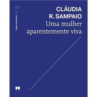 Cláudia R. Sampaio - Uma mulher aparentemente viva