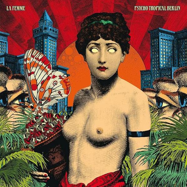 La Femme - Psycho Tropical Berlin