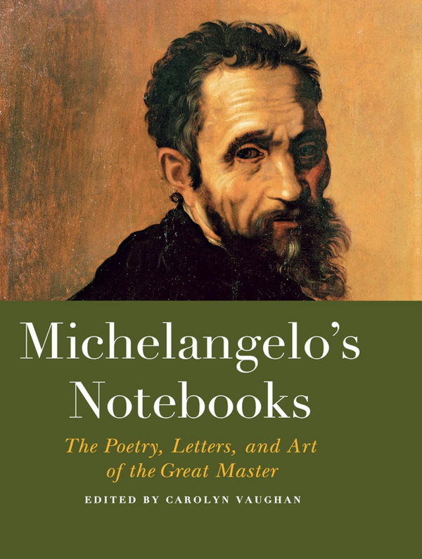Carolyn Vaughan - Michelangelo's Notebooks: The Drawing, Notes, Poetry, and Letters of the Great Master (EN)