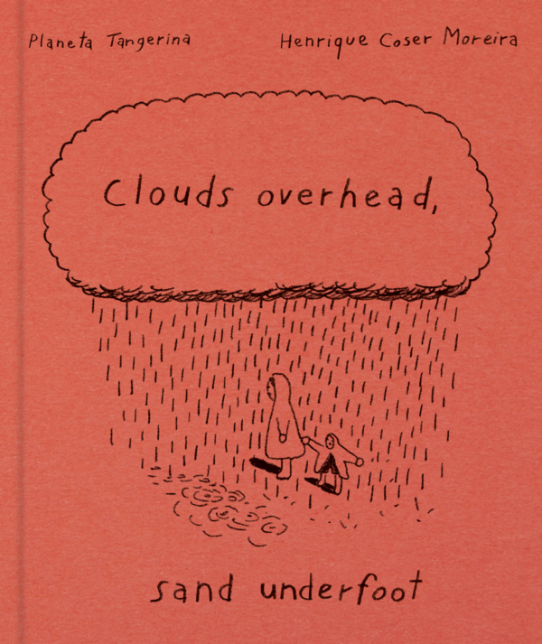 Henrique Coser Moreira - Clouds Overhead, Sand Underfoot (EN)