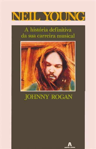 Johnny Rogan - Neil Young