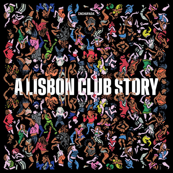 V/A - Enchufada: A Lisbon Club Story
