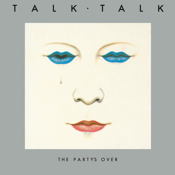Talk Talk – The Party's Over