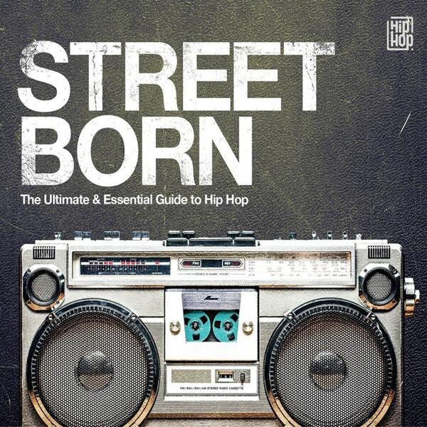 Various – Street Born - The Ultimate & Essential Guide To Hip Hop
