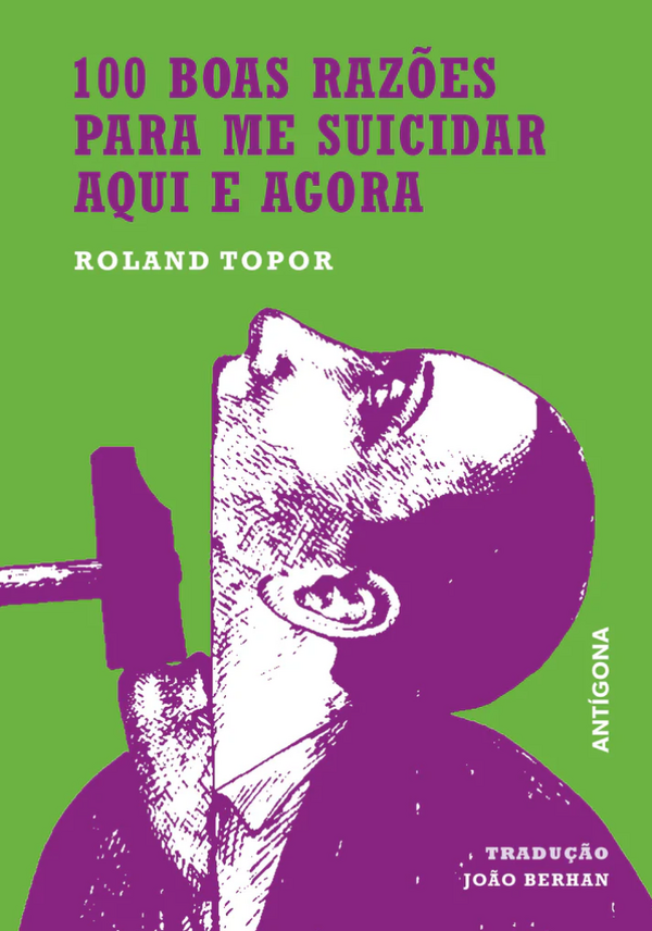 Roland Topor - 100 Boas Razões para me Suicidar Aqui e Agora / 12 Maneiras de Escapar ao Natal
