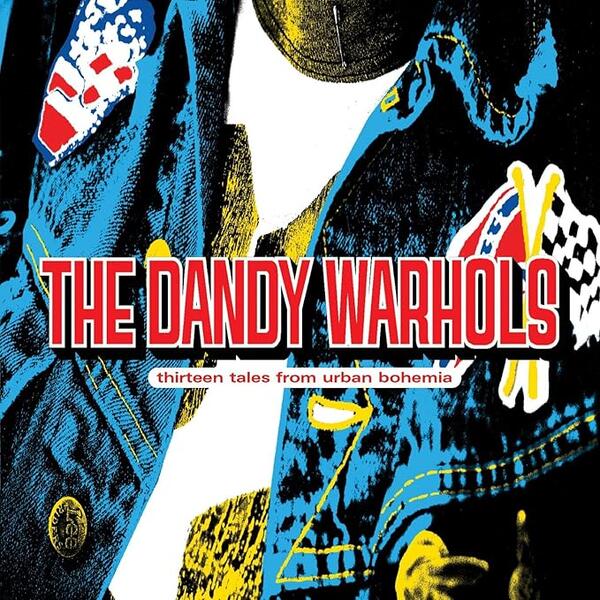 The Dandy Warhols – Thirteen Tales From Urban Bohemia