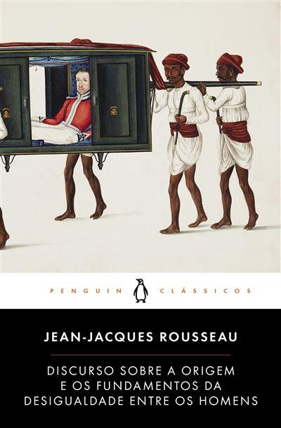 Jean-Jacques Rousseau - Discurso sobre a Origem e os Fundamentos da Desigualdade Entre os Homens