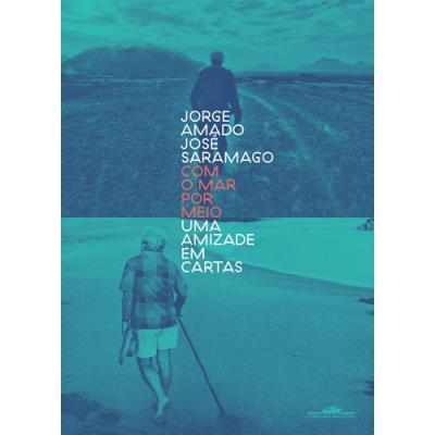 Jorge Amado e José Saramago - Com o Mar por Meio
