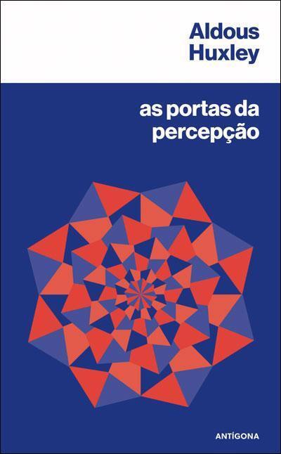 Aldous Huxley - As Portas da Percepção