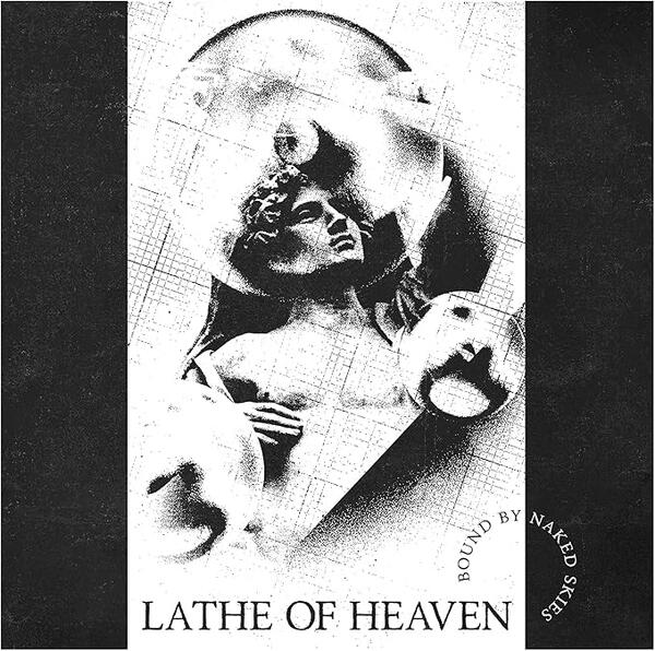 Lathe Of Heaven – Bound By Naked Skies