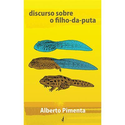 Alberto Pimenta -Discurso sobre o Filho-da-Puta