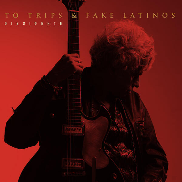 Tó Trips & Fake Latinos - Dissidente