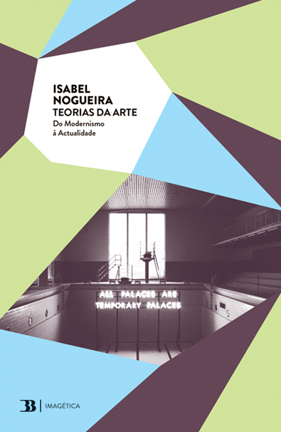 Isabel Nogueira - 	Teorias da Arte: Do Modernismo à Actualidade