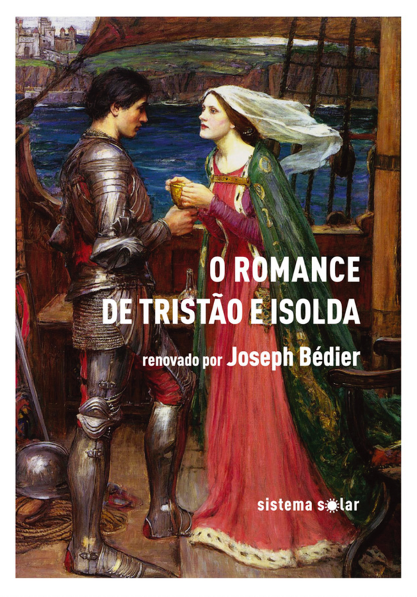 Joseph Bédier - O Romance de Tristão e Isolda