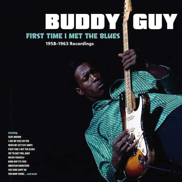 Buddy Guy – First Time I Met The Blues: 1958-1963 Recordings