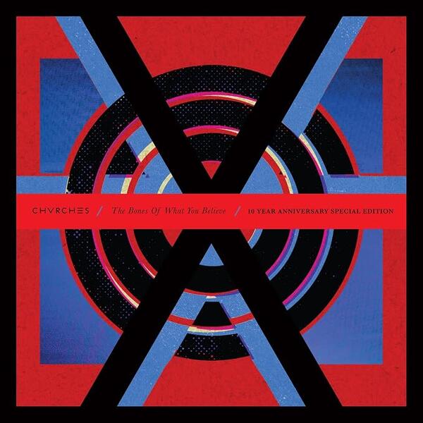 Chvrches – The Bones Of What You Believe (10 Year Anniversary Edition)