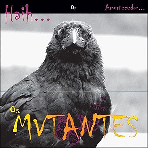 Os Mutantes – Haih... Ou Amortecedor...