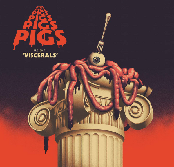 Pigs Pigs Pigs Pigs Pigs Pigs Pigs - Viscerals