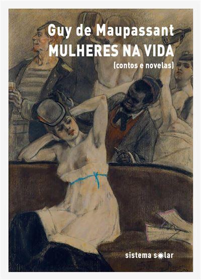 Guy de Maupassant - Mulheres na Vida