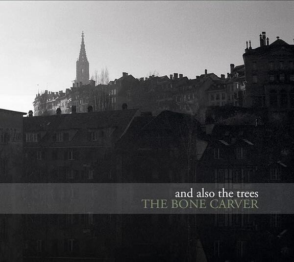 And Also The Trees – The Bone Carver